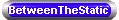 BetweenTheStatic