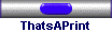 ThatsAPrint